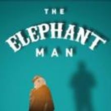 THE ELEPHANT MAN Takes the Stage at EPAC Tonight