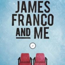 Epic Theatre Cancels New York Run of JAMES FRANCO AND ME After Cease & Desist Letter