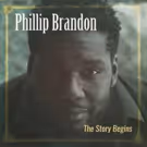 Singer/Songwriter Phillip Brandon Release Debut Recording 'The Story Begins'