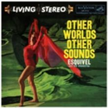 Audio Fidelity to Release Esquivel's 'Other Worlds Others Sounds' on 180g Vinyl LP