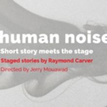 HUMAN NOISE Opens Thursday at Imago Theatre