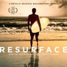 VIDEO: Netflix Announces Launch Date and Debuts Trailer for Original Documentary Short RESURFACE