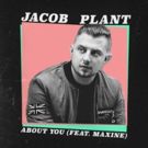 Jacob Plant Unveils Remix Package for Latest Single 'About You'