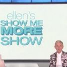 ELLEN'S SHOW ME MORE SHOW Premieres on Youtube Today