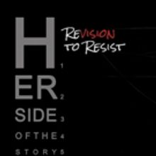 HER SIDE OF THE STORY: REVISION TO RESIST Festival to Feature 25 Montreal Actors