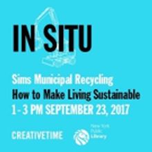 HOW TO MAKE LIVING SUSTAINABLE to Continue Creative Time and NPYL's 'In Situ' Series