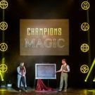 Direct from London's West End, CHAMPIONS OF MAGIC Comes to Thousand Oaks