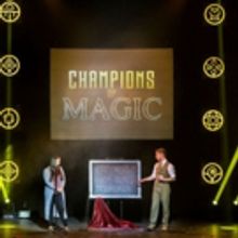 Direct from London's West End, CHAMPIONS OF MAGIC Comes to Thousand Oaks
