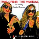 TRUE CRIME: THE MUSICAL to Return to The PIT on Today the 13th