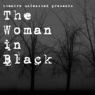 Theatre Unleashed Welcomes THE WOMAN IN BLACK