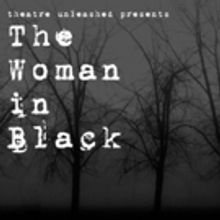 Theatre Unleashed Welcomes THE WOMAN IN BLACK