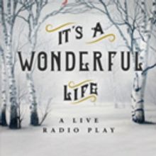 IT'S A WONDERFUL LIFE Radio Play Up Next at Walnut Street Theatre