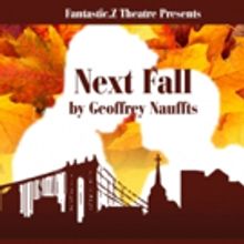 Fantastic.Z Theatre Presents NEXT FALL by Geoffrey Nauffts