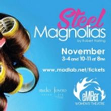 STEEL MAGNOLIAS Will Be Ember Women's Theatre's Inaugural Production