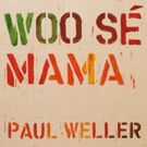 Paul Weller To Release New Single 'Woo Se Mama' From Acclaimed Album