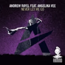 Out Now: Andrew Rayel featuring Angelika Vee, “Never Let Me Go” (Armind)
