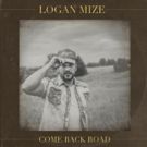 Logan Mize Delivers New Album 'Come Back Road' Today