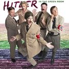 HITLER IN THE GREEN ROOM Comes to San Francisco Fringe Next Month
