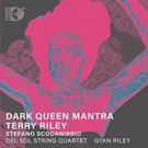 Sono Luminus Releases Terry Riley's Dark Queen Mantra for Del Sol Quartet and Gyan…