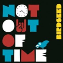 Birdseed to Release Limited Edition 10” Vinyl & Digital EP 'Not Out Of Time'