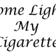New Musical COME LIGHT MY CIGARETTE Comes to Theater at St. Clement's Tonight
