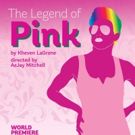 Theatre Rhinoceros Presents the World Premiere of THE LEGEND OF PINK
