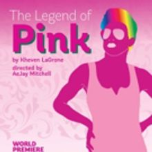 Theatre Rhinoceros Presents the World Premiere of THE LEGEND OF PINK