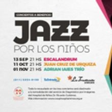 JAZZ POR LOS NIÑOS - A Beneficio del Hospital Ricardo Gutierrez