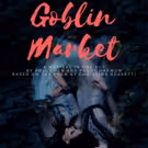 Sound Theatre Company to Close 2017 Season with Victorian Poem-Inspired GOBLIN MARKET