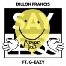 Dillon Francis Releases 'Say Less (feat. G-Eazy) [Remixes Vol. 2]'