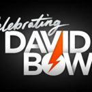 CELEBRATING DAVID BOWIE Announces 2018 Tour for North America and Europe