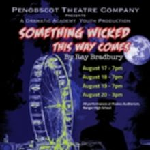 Penobscot Theatre Company's Dramatic Academy to Stage SOMETHING WICKED THIS WAY COMES