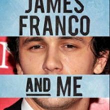 Epic Theatre's JAMES FRANCO AND ME is Heading to NYC