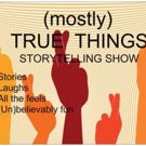 (MOSTLY) True Things Announces Fall Dates for The PIT Loft 
