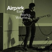 Airpark Release New EP Early Works, Volume 2 - Out Today