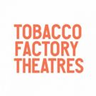Tobacco Factory Theatres Announces Ambitious 2017 Season, Creation of Factory Company