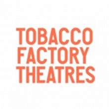 Tobacco Factory Theatres Announces Ambitious 2017 Season, Creation of Factory Company