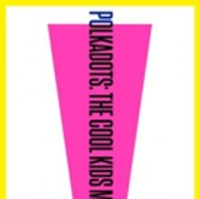 NY Premiere of 'POLKADOTS' Musical Opens Tonight at the Altantic