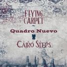 Quadro Nuevo With Cairo Steps to Release 'Flying Carpet', Today