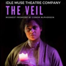 Idle Muse Theatre Company to Stage Midwest Premiere of Conor McPherson's THE VEIL