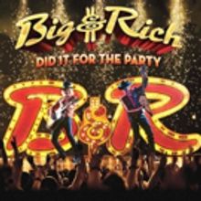 Big & Rich's Sixth Studio Album 'Did It For The Party' Available Now