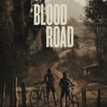 BLOOD ROAD to Screen at Boulder Theater This August