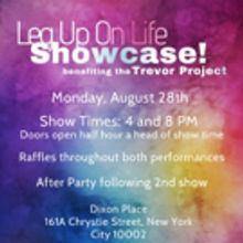 LEG UP ON LIFE: SHOWCASE! to Benefit The Trevor Project at Dixon Place