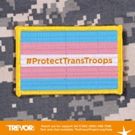 Trevor Project Responds to Trump Tweet Banning Transgender Servicemembers: Wrong and…