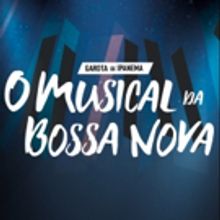 BWW Previews: GAROTA DE IPANEMA, O MUSICAL DA BOSSA NOVA Opens in Sao Paulo With Song