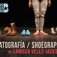 Larissa Velez-Jackson's ZAPATOGRAFIA / SHOEGRAPHY to Play The Bushwick Starr