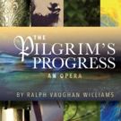 Ralph Vaughan Williams's Rarely Performed Opera, THE PILGRIMS PROGRESS, to be Fully…