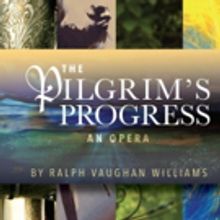 Ralph Vaughan Williams's Rarely Performed Opera, THE PILGRIMS PROGRESS, to be Fully…