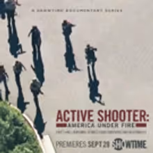 New SHOWTIME Docu-Series ACTIVE SHOOTER: AMERICA UNDER FIRE Premieres 9/29