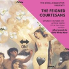 The Shrill Collective to Present THE FEIGNED COURTESANS to Benefit Girls Write Now